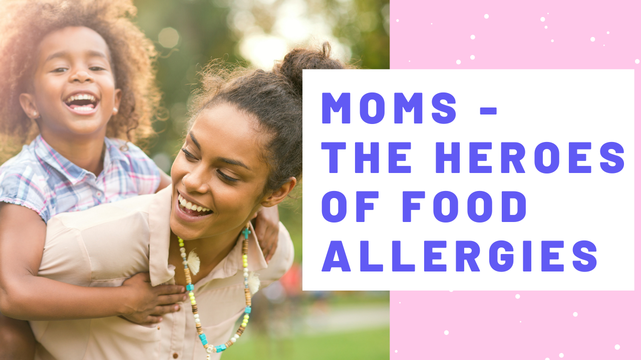 The Heroes of Food Allergies - MOMS!