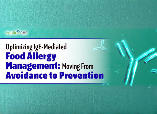 Optimizing IgE-Mediated Food Allergy Management: Moving From Management to Prevention